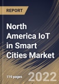 North America IoT in Smart Cities Market Size, Share & Industry Trends Analysis Report By Component, By Solution Type, By Services type (Professional Services and Managed Services), By Application, By Country and Growth Forecast, 2021-2027- Product Image