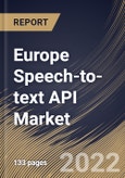 Europe Speech-to-text API Market Size, Share & Industry Trends Analysis Report By Component (Solution and Services), By Vertical, By Organization Size, By Deployment Type, By Application, By Country and Growth Forecast, 2021-2027- Product Image