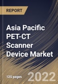 Asia Pacific PET-CT Scanner Device Market Size, Share & Industry Trends Analysis Report By Slice Count, By Isotope/Detector Type, By Service Provider, By Type, By Application, By Country and Growth Forecast, 2021-2027- Product Image