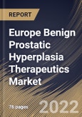 Europe Benign Prostatic Hyperplasia Therapeutics Market Size, Share & Industry Trends Analysis Report By Therapy (Mono Drug Therapy and Combination Drug Therapy), By Therapeutics Class, By Country and Growth Forecast, 2021-2027- Product Image