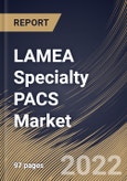 LAMEA Specialty PACS Market Size, Share & Industry Trends Analysis Report By Deployment Model, By Type, By End User (Hospitals & Clinics, Ambulatory Surgical Centers, and Others), By Country and Growth Forecast, 2021-2027- Product Image