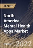North America Mental Health Apps Market Size, Share & Industry Trends Analysis Report By Application, By Platform Type (iOS, Android, and Others), By Country and Growth Forecast, 2021-2027- Product Image