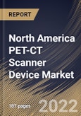 North America PET-CT Scanner Device Market Size, Share & Industry Trends Analysis Report By Slice Count, By Isotope/Detector Type, By Service Provider, By Type, By Application, By Country and Growth Forecast, 2021-2027- Product Image