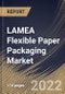 LAMEA Flexible Paper Packaging Market Size, Share & Industry Trends Analysis Report By Embellishing Type, By Printing Technology, By Packaging Type, By Application, By Country and Growth Forecast, 2021-2027 - Product Thumbnail Image
