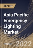 Asia Pacific Emergency Lighting Market Size, Share & Industry Trends Analysis Report By Offering (Hardware, Software, and Services), By Power System, By Lighting Type, By Application, By Country and Growth Forecast, 2021-2027- Product Image