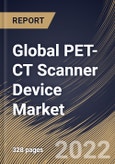 Global PET-CT Scanner Device Market Size, Share & Industry Trends Analysis Report By Slice Count, By Isotope/Detector Type, By Service Provider, By Type, By Application, By Regional Outlook and Forecast, 2021-2027- Product Image