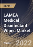 LAMEA Medical Disinfectant Wipes Market Size, Share & Industry Trends Analysis Report By Distribution Channel, By Type, By Application (Hospitals & Clinics, Dental Clinic, Nursing Home, and Others), By Country and Growth Forecast, 2021-2027- Product Image