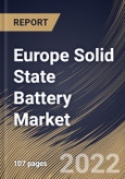 Europe Solid State Battery Market Size, Share & Industry Trends Analysis Report By Type (Single-cell Battery and Multi-cell Battery), By Capacity, By Battery Type, By Application, By Country and Growth Forecast, 2021-2027- Product Image