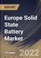 Europe Solid State Battery Market Size, Share & Industry Trends Analysis Report By Type (Single-cell Battery and Multi-cell Battery), By Capacity, By Battery Type, By Application, By Country and Growth Forecast, 2021-2027 - Product Thumbnail Image