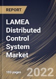 LAMEA Distributed Control System Market Size, Share & Industry Trends Analysis Report By Component (Software, Hardware, and Services), By Vertical, By Application, By Country and Growth Forecast, 2021-2027- Product Image