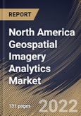 North America Geospatial Imagery Analytics Market Size, Share & Industry Trends Analysis Report By Type, By Vertical, By Collection Medium, By Deployment Type, By Organization Size, By Application, By Country and Growth Forecast, 2021-2027- Product Image
