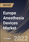 Europe Anesthesia Devices Market Size, Share & Industry Trends Analysis Report By End User (Hospital, Clinics, and Ambulatory Service Centres), By Product, By Application, By Country and Growth Forecast, 2021-2027- Product Image