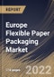 Europe Flexible Paper Packaging Market Size, Share & Industry Trends Analysis Report By Embellishing Type, By Printing Technology, By Packaging Type, By Application, By Country and Growth Forecast, 2021-2027 - Product Thumbnail Image