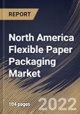 North America Flexible Paper Packaging Market Size, Share & Industry Trends Analysis Report By Embellishing Type, By Printing Technology, By Packaging Type, By Application, By Country and Growth Forecast, 2021-2027- Product Image