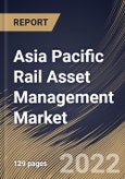 Asia Pacific Rail Asset Management Market Size, Share & Industry Trends Analysis Report By Component (Solution and Services), By Services, By Deployment Type, By Application, By Country and Growth Forecast, 2021-2027- Product Image