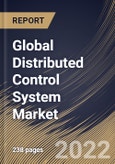 Global Distributed Control System Market Size, Share & Industry Trends Analysis Report By Component (Software, Hardware, and Services), By Vertical, By Application, By Regional Outlook and Forecast, 2021-2027- Product Image