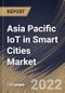 Asia Pacific IoT in Smart Cities Market Size, Share & Industry Trends Analysis Report By Component, By Solution Type, By Services type (Professional Services and Managed Services), By Application, By Country and Growth Forecast, 2021-2027 - Product Image