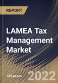 LAMEA Tax Management Market Size, Share & Industry Trends Analysis Report By Component (Software and Services), By Tax Type, By Deployment Type, By Organization Size, By End User, By Country and Growth Forecast, 2021-2027- Product Image