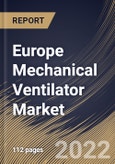Europe Mechanical Ventilator Market Size, Share & Industry Trends Analysis Report By Product Type, By Age Group, By Component (Devices and Services), By Mode, By End User, By Country and Growth Forecast, 2021-2027- Product Image