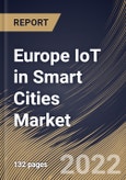 Europe IoT in Smart Cities Market Size, Share & Industry Trends Analysis Report By Component, By Solution Type, By Services type (Professional Services and Managed Services), By Application, By Country and Growth Forecast, 2021-2027- Product Image