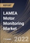 LAMEA Motor Monitoring Market Size, Share & Industry Trends Analysis Report By Offering (Hardware, Software, and Services), By End User, By Monitoring Process, By Deployment, By Country and Growth Forecast, 2021-2027 - Product Image
