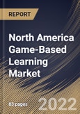 North America Game-Based Learning Market Size, Share & Industry Trends Analysis Report By Component (Solution and Services), By End User, By Deployment Type, By Game Type, By Country and Growth Forecast, 2021-2027- Product Image