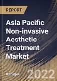 Asia Pacific Non-invasive Aesthetic Treatment Market Size, Share & Industry Trends Analysis Report By End-Use (MedSpa, Hospital/Surgery Center, Traditional Spa, and HCP Owned Clinic), By Procedure, By Country and Growth Forecast, 2021-2027- Product Image