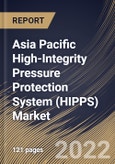 Asia Pacific High-Integrity Pressure Protection System (HIPPS) Market Size, Share & Industry Trends Analysis Report By Offering, By Component, By Final Element Type, By Services, By Type, By Industry, By Country and Growth Forecast, 2021-2027- Product Image