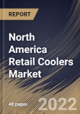 North America Retail Coolers Market Size, Share & Industry Trends Analysis Report By Distribution Channel (Offline and Online), By Capacity, By Country and Growth Forecast, 2021-2027- Product Image
