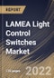 LAMEA Light Control Switches Market Size, Share & Industry Trends Analysis Report By Solution Type, By Light Source, By Communication Technology, By Product Type, By Application, By Country and Growth Forecast, 2021-2027 - Product Thumbnail Image