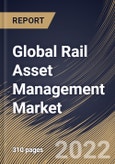 Global Rail Asset Management Market Size, Share & Industry Trends Analysis Report By Component (Solution and Services), By Services, By Deployment Type, By Application, By Regional Outlook and Forecast, 2021-2027- Product Image