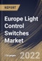 Europe Light Control Switches Market Size, Share & Industry Trends Analysis Report By Solution Type, By Light Source, By Communication Technology, By Product Type, By Application, By Country and Growth Forecast, 2021-2027 - Product Image