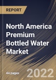 North America Premium Bottled Water Market Size, Share & Industry Trends Analysis Report By Distribution Channel, By Product (Mineral Water, Spring Water, Sparkling Water, and Others), By Country and Growth Forecast, 2021-2027- Product Image