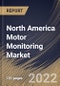 North America Motor Monitoring Market Size, Share & Industry Trends Analysis Report By Offering (Hardware, Software, and Services), By End User, By Monitoring Process, By Deployment, By Country and Growth Forecast, 2021-2027 - Product Thumbnail Image