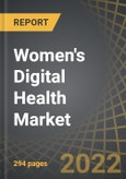 Women's Digital Health Market by Type of Solutions, Therapeutic Application Areas, and Geography: Industry Trends and Global Forecasts, 2022-2035- Product Image