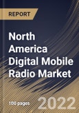 North America Digital Mobile Radio Market Size, Share & Industry Trends Analysis Report By Frequency (>700 MHz, 200-512 MHz, and 25-174 MHz), By Industry Vertical, By Product Type, By Tier, By Country and Growth Forecast, 2021-2027- Product Image