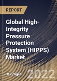 Global High-Integrity Pressure Protection System (HIPPS) Market Size, Share & Industry Trends Analysis Report By Offering, By Component, By Final Element Type, By Services, By Type, By Industry, By Regional Outlook and Forecast, 2021-2027- Product Image