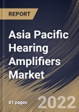 Asia Pacific Hearing Amplifiers Market Size, Share & Industry Trends Analysis Report By Product (Behind-the-ear, and In-the-ear), By Type (Analog and Digital), By Distribution Channel, By Country and Growth Forecast, 2021-2027- Product Image