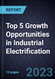 Top 5 Growth Opportunities in Industrial Electrification, 2024- Product Image