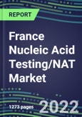 2022-2026 France Nucleic Acid Testing/NAT Market: Supplier Shares, Segmentation Forecasts, Competitive Landscape, Innovative Technologies, Latest Instrumentation, Opportunities for Suppliers- Product Image
