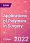 Applications of Polymers in Surgery - Product Thumbnail Image