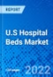 U.S Hospital Beds Market, by Product Type, by Usage, by Application, and by End User - Size, Share, Outlook, and Opportunity Analysis, 2022 - 2030 - Product Thumbnail Image
