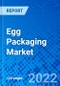 Egg Packaging Market, by Material Type, by Packaging Type, and by Region - Size, Share, Outlook, and Opportunity Analysis, 2021 - 2028 - Product Image