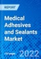 Medical Adhesives and Sealants Market, by Product Type, by Application, by End User, and by Region - Size, Share, Outlook, and Opportunity Analysis, 2021 - 2028 - Product Image