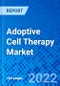 Adoptive Cell Therapy Market, by Type, By Application, by End User, and by Region - Size, Share, Outlook, and Opportunity Analysis, 2022 - 2030 - Product Image