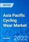 Asia Pacific Cycling Wear Market, by Product Type, by Distribution Channel - Size, Share, Outlook, and Opportunity Analysis, 2021 - 2028 - Product Image