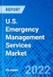 U.S. Emergency Management Services Market, By End Use Industry - Size, Share, Outlook, and Opportunity Analysis, 2021 - 2028 - Product Thumbnail Image