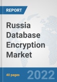 Russia Database Encryption Market: Prospects, Trends Analysis, Market Size and Forecasts up to 2027- Product Image