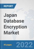 Japan Database Encryption Market: Prospects, Trends Analysis, Market Size and Forecasts up to 2027- Product Image