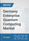 Germany Enterprise Quantum Computing Market: Prospects, Trends Analysis, Market Size and Forecasts up to 2027 - Product Thumbnail Image